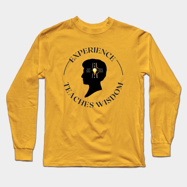 Experience Teaches Wisdom Long Sleeve T-Shirt by Nhyira